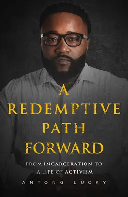 A Redemptive Path Forward: De la încarcerare la o viață de activism - A Redemptive Path Forward: From Incarceration to a Life of Activism