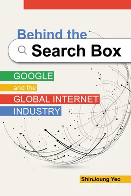 În spatele casetei de căutare: Google și industria globală a internetului - Behind the Search Box: Google and the Global Internet Industry