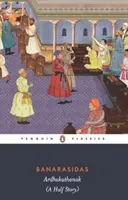 Banarasidas Ardhakathanak: O poveste pe jumătate - Banarasidas Ardhakathanak: A Half Story