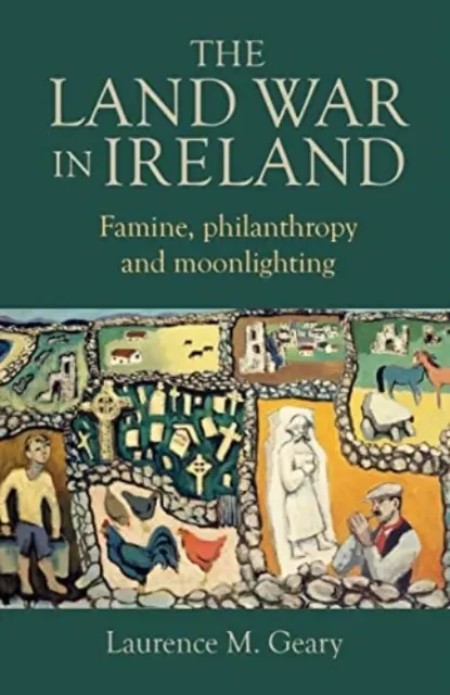Războiul funciar din Irlanda: Foametea, filantropia și munca la negru - The Land War in Ireland: Famine, Philanthropy and Moonlighting