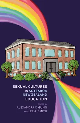 Culturi sexuale în educația din Aotearoa Nz - Sexual Cultures in Aotearoa Nz Education