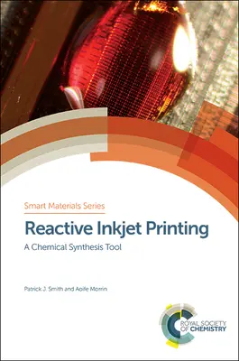 Imprimarea reactivă cu jet de cerneală: Un instrument de sinteză chimică - Reactive Inkjet Printing: A Chemical Synthesis Tool