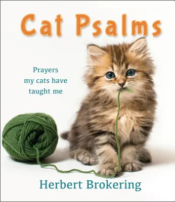 Psalmi pentru pisici: Rugăciuni pe care mi le-au predat pisicile mele - Cat Psalms: Prayers My Cats Have Taught Me