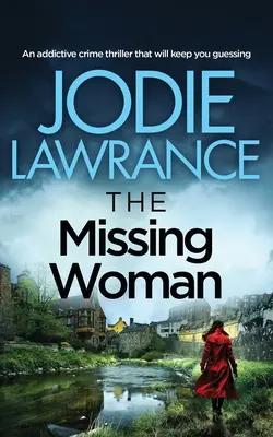 THE MISSING WOMAN un thriller polițist captivant care vă va ține cu sufletul la gură - THE MISSING WOMAN an addictive crime thriller that will keep you guessing