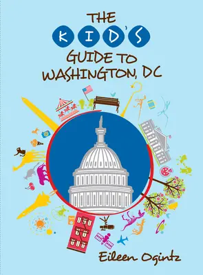 Ghidul copilului pentru Washington, DC - The Kid's Guide to Washington, DC