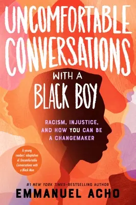 Conversații incomode cu un băiat de culoare: Rasismul, nedreptatea și modul în care poți fi un transformator - Uncomfortable Conversations with a Black Boy: Racism, Injustice, and How You Can Be a Changemaker