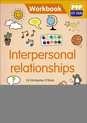 Relații interpersonale: Caiet de lucru cu abilități Pyp ATL - Interpersonal Relationships: Pyp ATL Skills Workbook