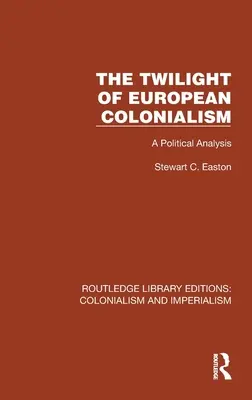 Amurgul colonialismului european: O analiză politică - The Twilight of European Colonialism: A Political Analysis
