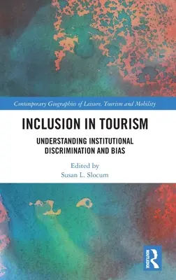 Incluziunea în turism: Înțelegerea discriminării și a prejudecăților instituționale - Inclusion in Tourism: Understanding Institutional Discrimination and Bias