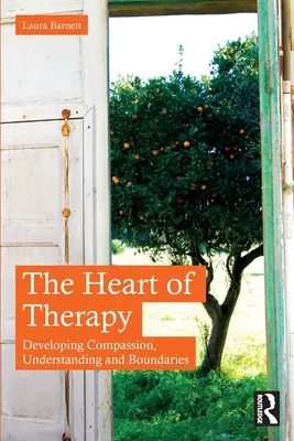 Inima terapiei: Dezvoltarea compasiunii, a înțelegerii și a limitelor - The Heart of Therapy: Developing Compassion, Understanding and Boundaries