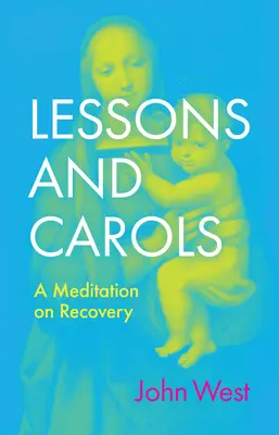 Lecții și colinde: O meditație despre recuperare - Lessons and Carols: A Meditation on Recovery