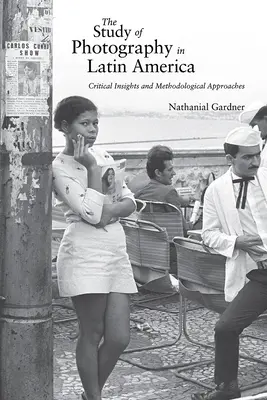 Studiul fotografiei în America Latină: Perspective critice și abordări metodologice - The Study of Photography in Latin America: Critical Insights and Methodological Approaches