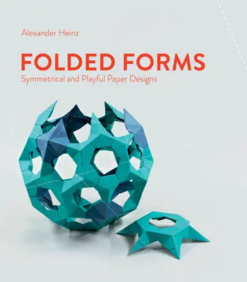 Forme pliate: Modele de hârtie simetrice și jucăușe - Folded Forms: Symmetrical and Playful Paper Designs