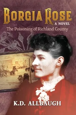 Trandafirul Borgia: Otrăvirea comitatului Richland: The Poisoning of Richland County - Borgia Rose: The Poisoning of Richland County