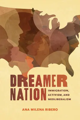 Dreamer Nation: Imigrație, activism și neoliberalism - Dreamer Nation: Immigration, Activism, and Neoliberalism