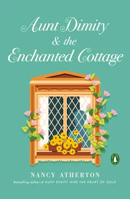 Mătușa Dimity și căsuța fermecată (Aunt Dimity and the Enchanted Cottage) - Aunt Dimity and the Enchanted Cottage