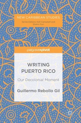 Scrierea Puerto Rico: Momentul nostru decolonial - Writing Puerto Rico: Our Decolonial Moment