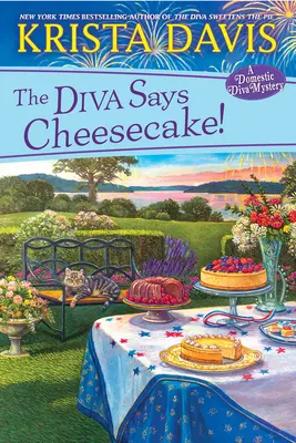 The Diva Says Cheesecake! Un mister culinar delicios cu rețete - The Diva Says Cheesecake!: A Delicious Culinary Cozy Mystery with Recipes