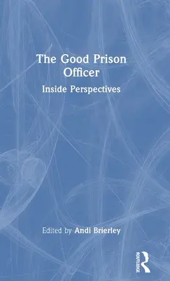The Good Prison Officer: Perspective interne - The Good Prison Officer: Inside Perspectives