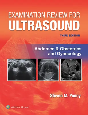 Examen de revizuire pentru ultrasunete: Abdomen și obstetrică și ginecologie - Examination Review for Ultrasound: Abdomen and Obstetrics & Gynecology