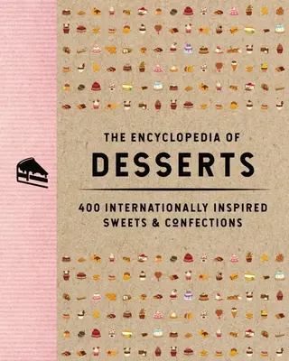 The Encyclopedia of Desserts: 400 de dulciuri și confecțiuni de inspirație internațională - The Encyclopedia of Desserts: 400 Internationally Inspired Sweets and Confections