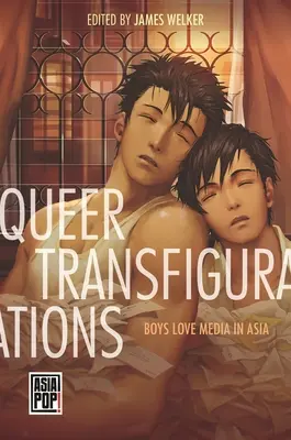 Queer Transfigurations: Băieții iubesc mass-media în Asia - Queer Transfigurations: Boys Love Media in Asia