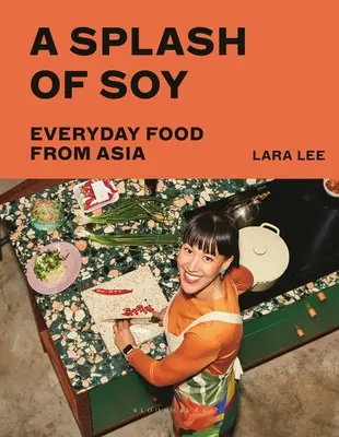 Un strop de soia: Everyday Food from Asia - A Splash of Soy: Everyday Food from Asia