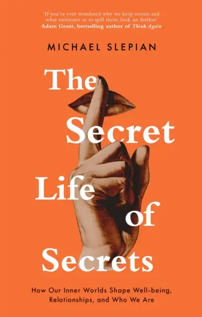Viața secretă a secretelor - Cum modelează lumea noastră interioară bunăstarea, relațiile și cine suntem noi - Secret Life Of Secrets - How Our Inner Worlds Shape Well-being, Relationships, and Who We Are
