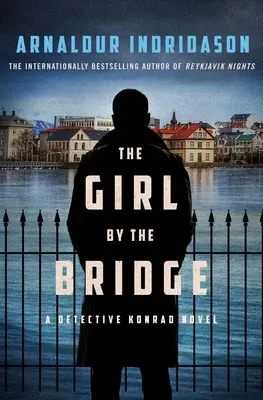 The Girl by the Bridge: Un roman al detectivului Konrad - The Girl by the Bridge: A Detective Konrad Novel