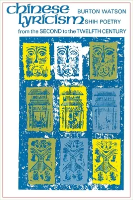 Lirismul chinezesc: Poezia Shih din secolul al II-lea până în secolul al XII-lea - Chinese Lyricism: Shih Poetry from the Second to the Twelfth Century