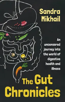 Cronicile Gut: O călătorie necenzurată în lumea sănătății digestive și a bolilor - The Gut Chronicles: An uncensored journey into the world of digestive health and illness