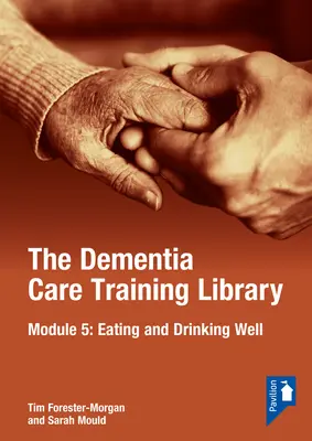 Biblioteca de formare pentru îngrijirea demenței: Modulul 5: A mânca și a bea bine - The Dementia Care Training Library: Module 5: Eating and Drinking Well