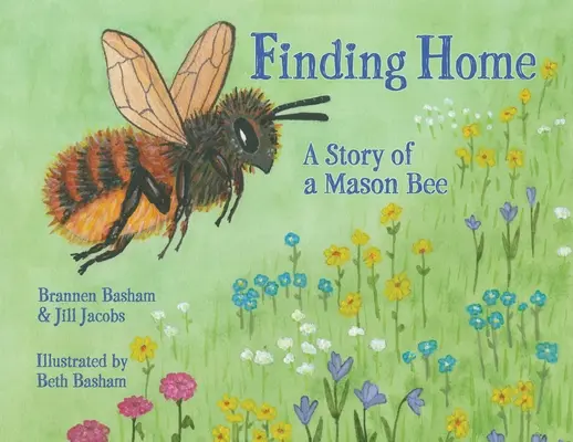 Finding Home: Povestea unei albine Mason - Finding Home: A Story of a Mason Bee