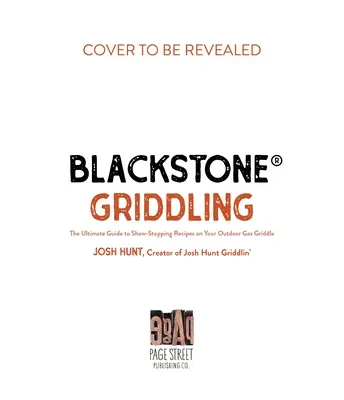 Blackstone(r) Griddling: Ghidul suprem pentru rețete spectaculoase pe grătarul dvs. cu gaz în aer liber - Blackstone(r) Griddling: The Ultimate Guide to Show-Stopping Recipes on Your Outdoor Gas Griddle