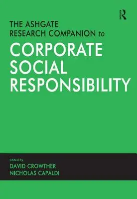 The Ashgate Research Companion to Corporate Social Responsibility (Ghidul de cercetare Ashgate privind responsabilitatea socială a întreprinderilor) - The Ashgate Research Companion to Corporate Social Responsibility