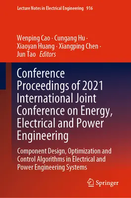Conference Proceedings of 2021 International Joint Conference on Energy, Electrical and Power Engineering: Proiectarea, optimizarea și controlul componentelor - Conference Proceedings of 2021 International Joint Conference on Energy, Electrical and Power Engineering: Component Design, Optimization and Control