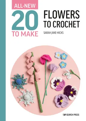 All-New Twenty to Make: Flori de croșetat - All-New Twenty to Make: Flowers to Crochet
