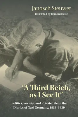 Al treilea Reich, așa cum îl văd eu” - Politică, societate și viață privată în jurnalele din Germania nazistă, 1933-1939 - Third Reich, as I See It