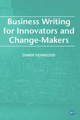 Scrisori de afaceri pentru inovatori și promotori ai schimbării - Business Writing For Innovators and Change-Makers