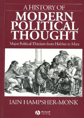 O istorie a gândirii politice moderne: Principalii gânditori politici de la Hobbes la Marx - A History of Modern Political Thought: Major Political Thinkers from Hobbes to Marx
