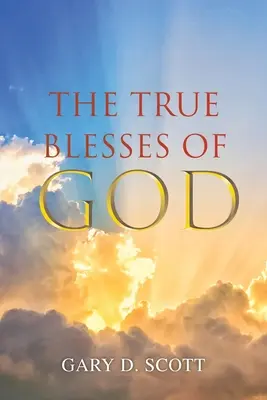 Adevăratele binecuvântări ale lui Dumnezeu - The True Blesses of God