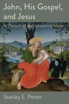 Ioan, Evanghelia sa și Isus: În căutarea vocii ioanine - John, His Gospel, and Jesus: In Pursuit of the Johannine Voice