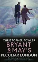 Londra ciudată a lui Bryant & May (Bryant & May's Peculiar London) - Bryant & May's Peculiar London