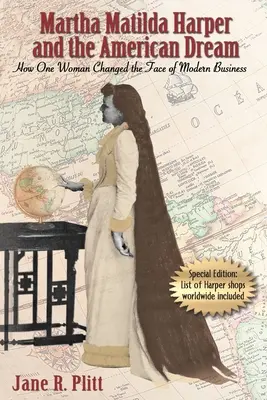 Martha Matilda Harper și visul american: Cum a schimbat o femeie fața afacerilor moderne - Martha Matilda Harper and the American Dream: How One Woman Changed the Face of Modern Business