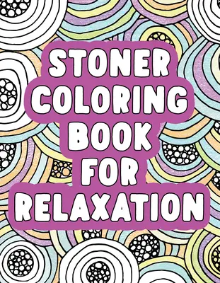 Carte de colorat Stoner pentru relaxare - Stoner Coloring Book for Relaxation