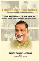 Like Father, like father - Viața și moștenirea lui V.M. Samuel - Like Father, like father - Life and Legacy of V.M. Samuel