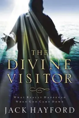 The Divine Visitor: Ce s-a întâmplat cu adevărat când Dumnezeu a coborât - The Divine Visitor: What Really Happened When God Came Down