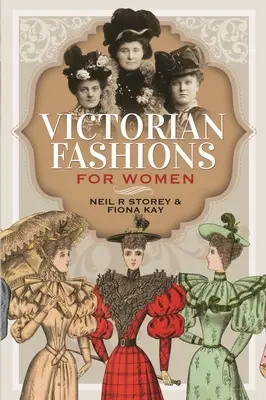 Moda victoriană pentru femei - Victorian Fashions for Women