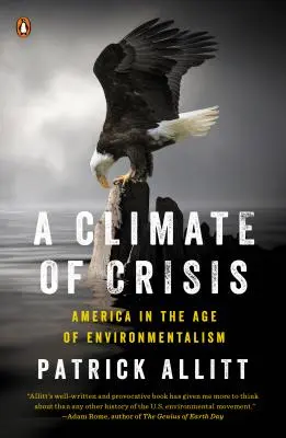 O climă de criză: America în era ecologismului - A Climate of Crisis: America in the Age of Environmentalism