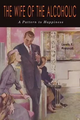 Soția Alcoolicului: Un model spre fericire - The Wife of the Alcoholic: A Pattern to Happiness